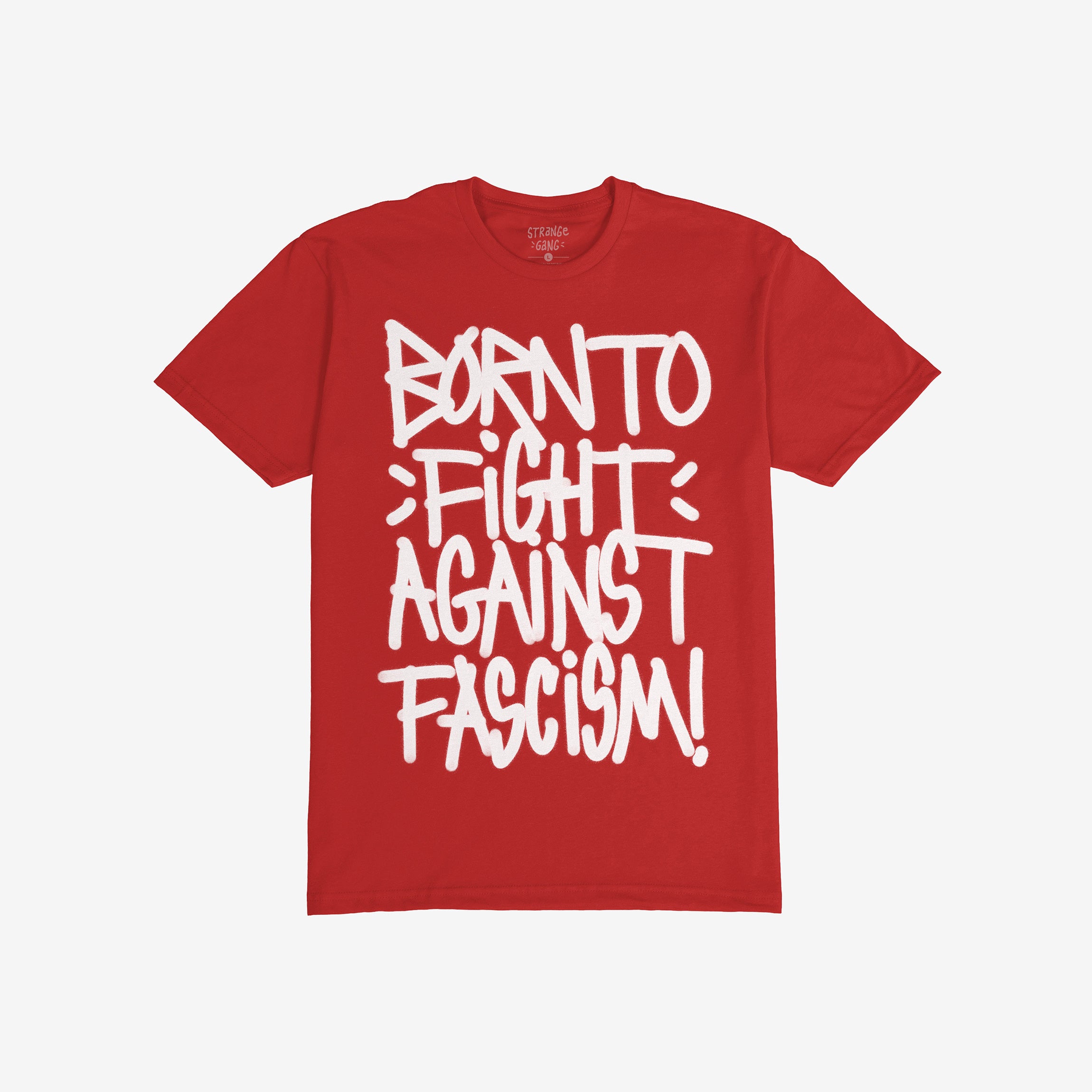 Born To Fight Against Fascism Graffiti Shirt featuring bold white graffiti-style text exclaims resistance against fascism, embodying a rebellious spirit and protest-driven design.