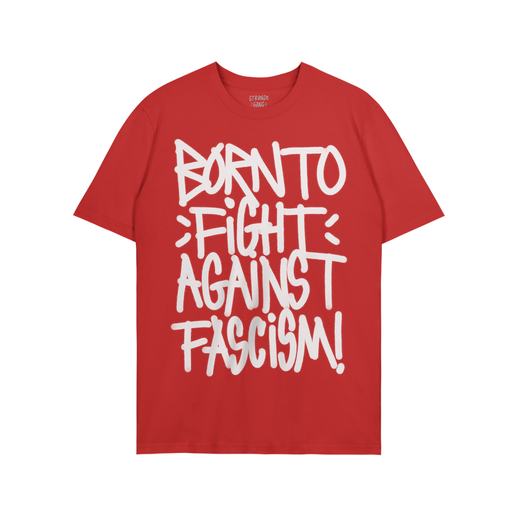 Born To Fight Against Fascism Graffiti Shirt featuring bold white graffiti-style text exclaims resistance against fascism, em