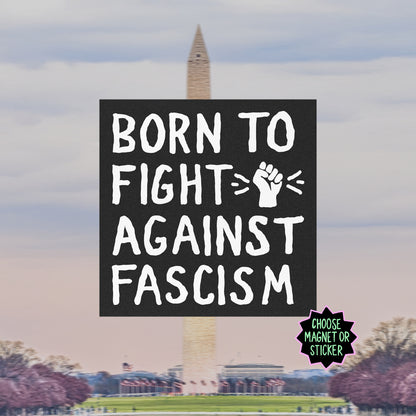 Born To Fight Against Fascism Sticker & Magnet