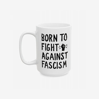 Born To Fight Against Fascism Mug