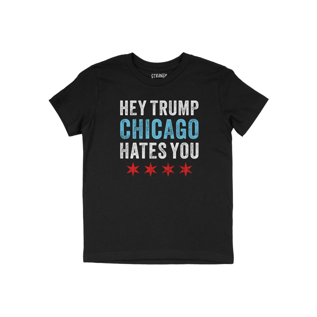 Chicago Hates Trump T-shirt: Black short-sleeve featuring HEY TRUMP CHICAGO HATES YOU in distressed text with Chicago flag st