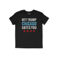 Chicago Hates Trump T-shirt: Black short-sleeve featuring HEY TRUMP CHICAGO HATES YOU in distressed text with Chicago flag st