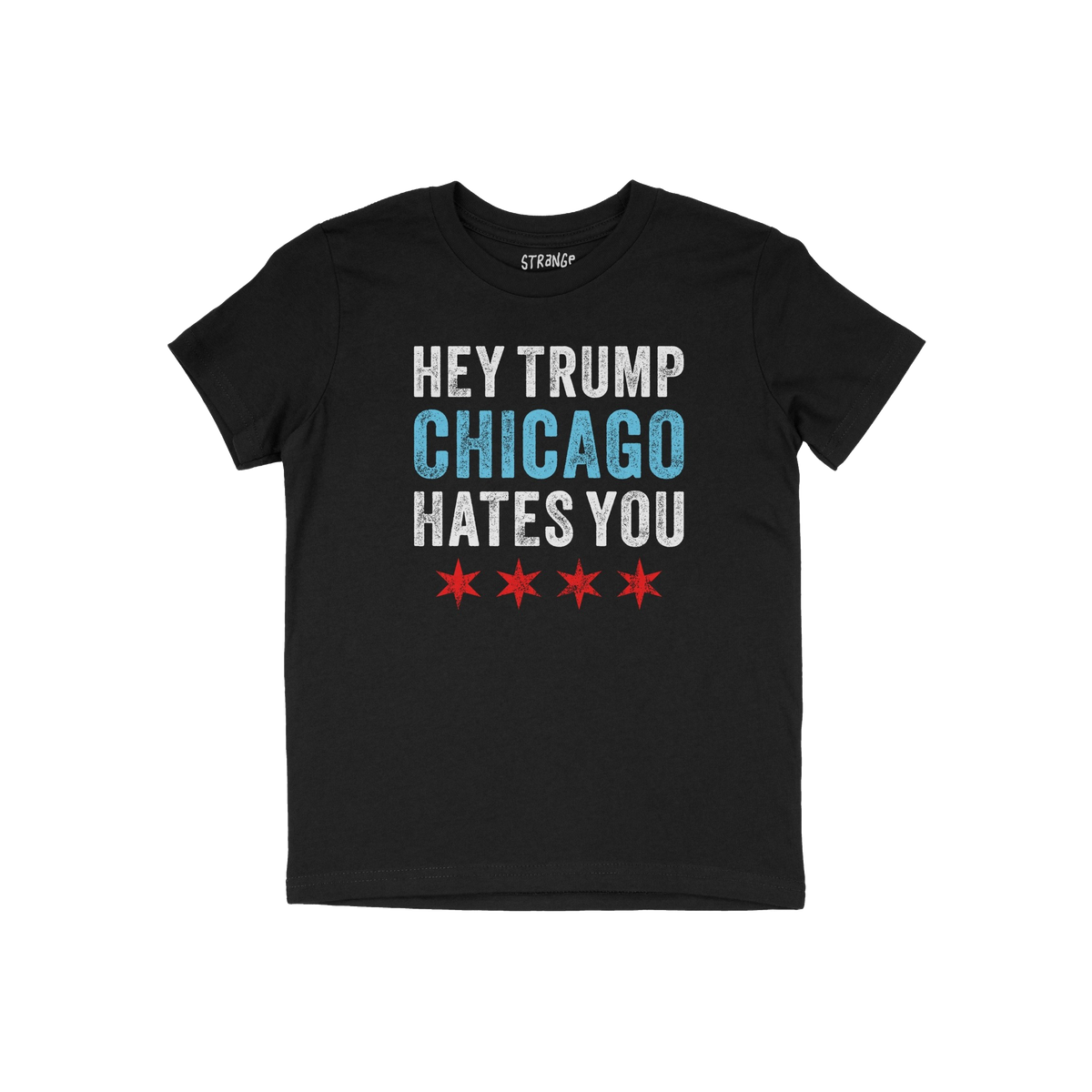 Chicago Hates Trump T-shirt: Black short-sleeve featuring HEY TRUMP CHICAGO HATES YOU in distressed text with Chicago flag st