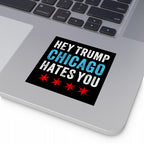Chicago Hates Trump Sticker & Magnet on a laptop palm-rest features bold text and stars, presenting a statement against MAGA politics and ICE brutality, encapsulating Chicago's activist spirit.