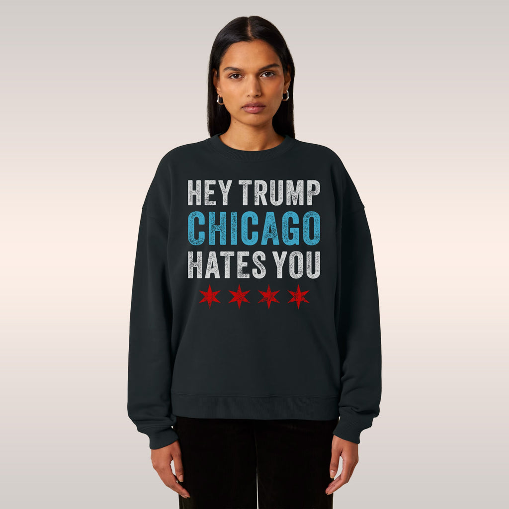 Chicago Hates Trump Sweatshirt