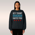 Chicago Hates Trump Sweatshirt