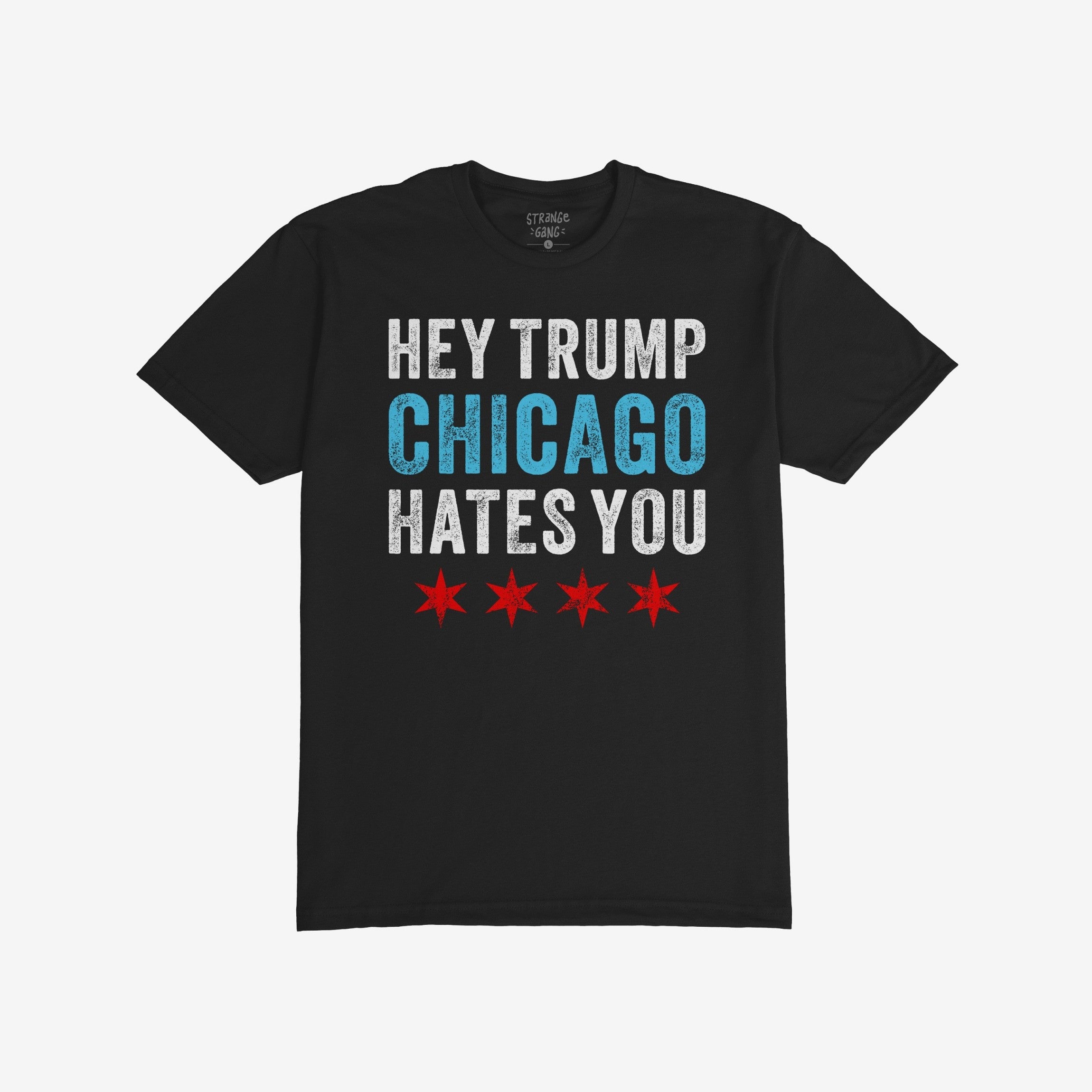 Chicago Hates Trump T-shirt featuring a bold slogan with distressed lettering and four Chicago flag stars, embodying anti-fascist sentiment for those who support equality and oppose Trump.