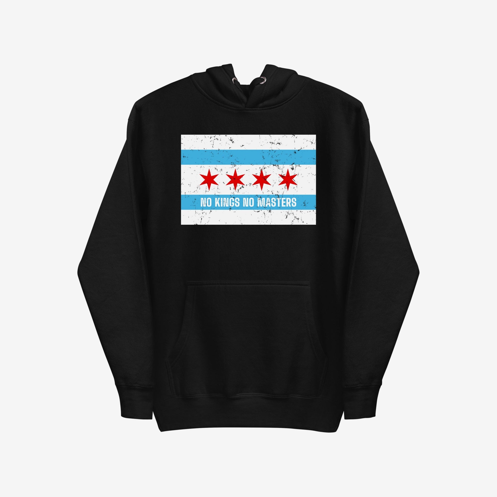 Chicago No Kings Flag Hoodie & Sweatshirt features a distressed Chicago flag design with NO KINGS NO MASTERS slogan, symbolizing anti-authoritarian values. The hoodie includes a kangaroo pocket and drawstring hood.