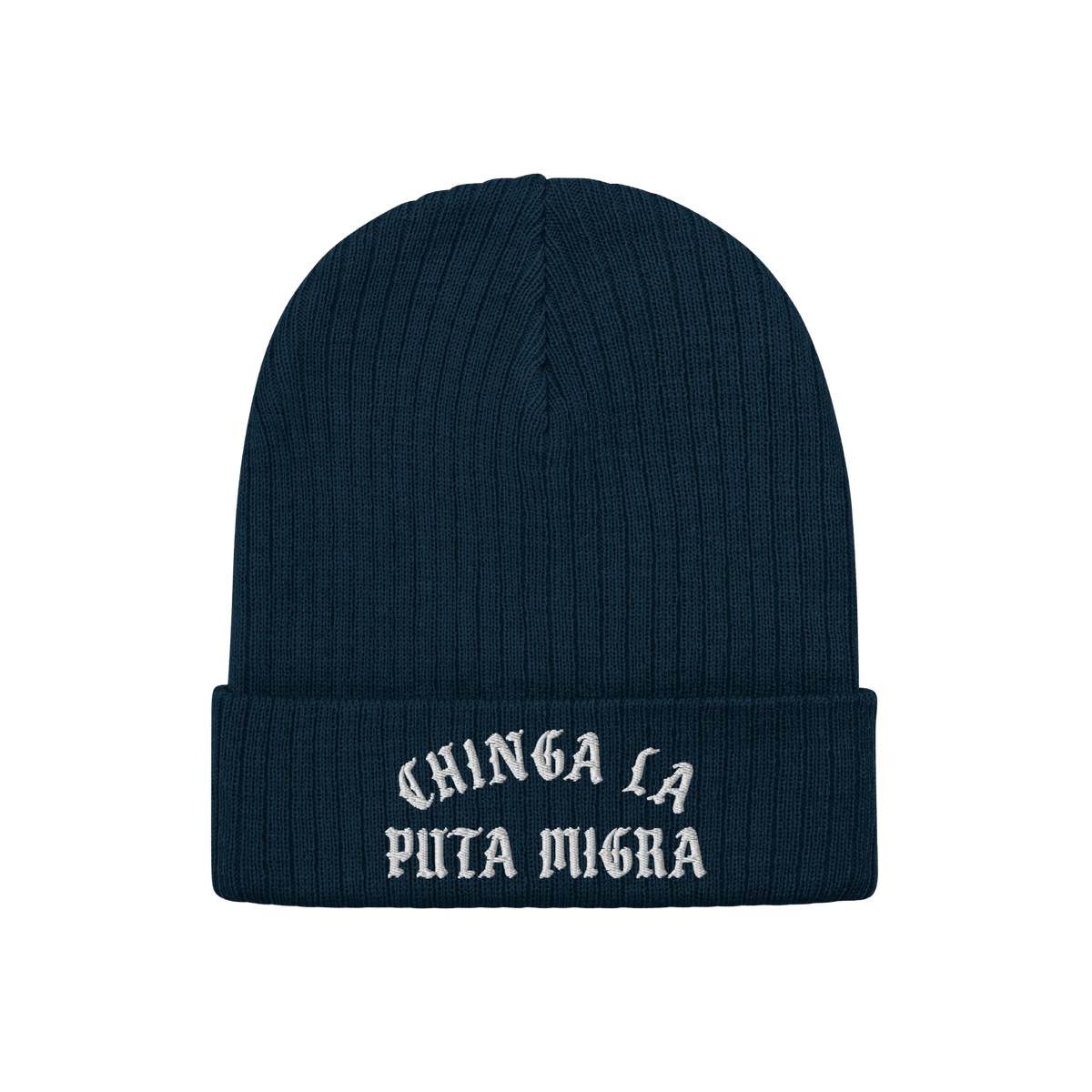 Chinga La Migra Hat: Dark navy-blue knit beanie with a folded cuff, featuring CHINGA LA PUTA MIGRA in white old-English–sty