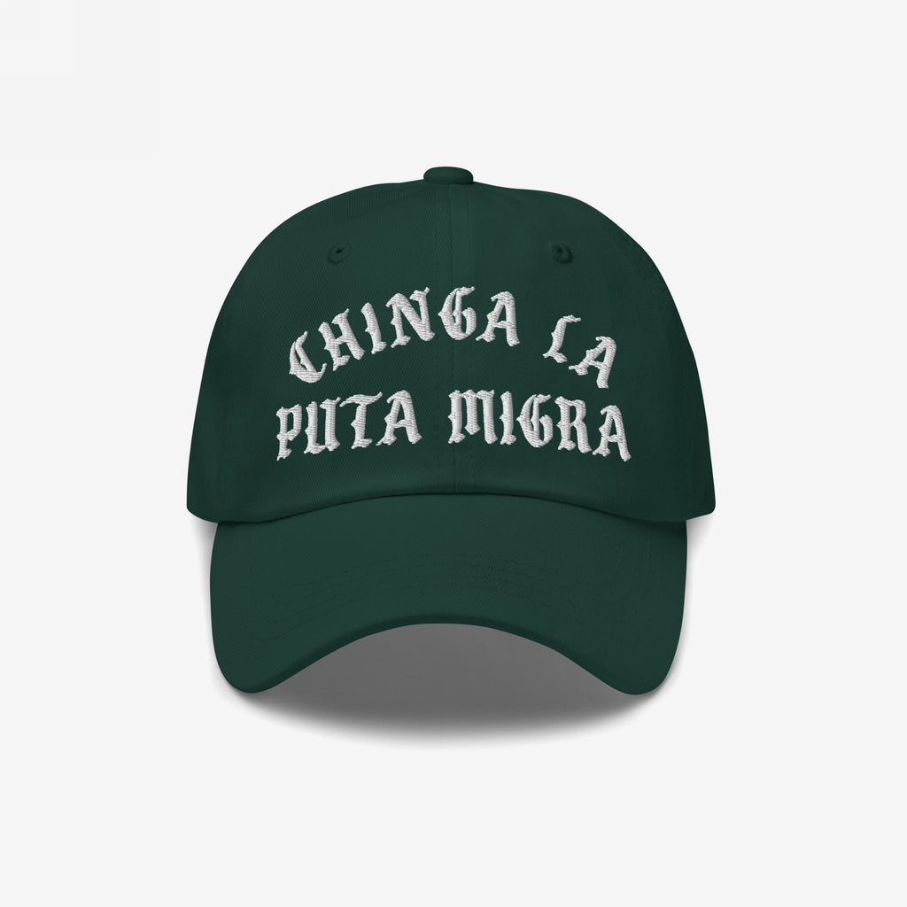 Dark green Chinga La Migra Hat with white CHINGA LA PUTA MIGRA text, a bold statement against CBP/ICE, perfect for anti-fascist advocates and immigrant rights supporters.