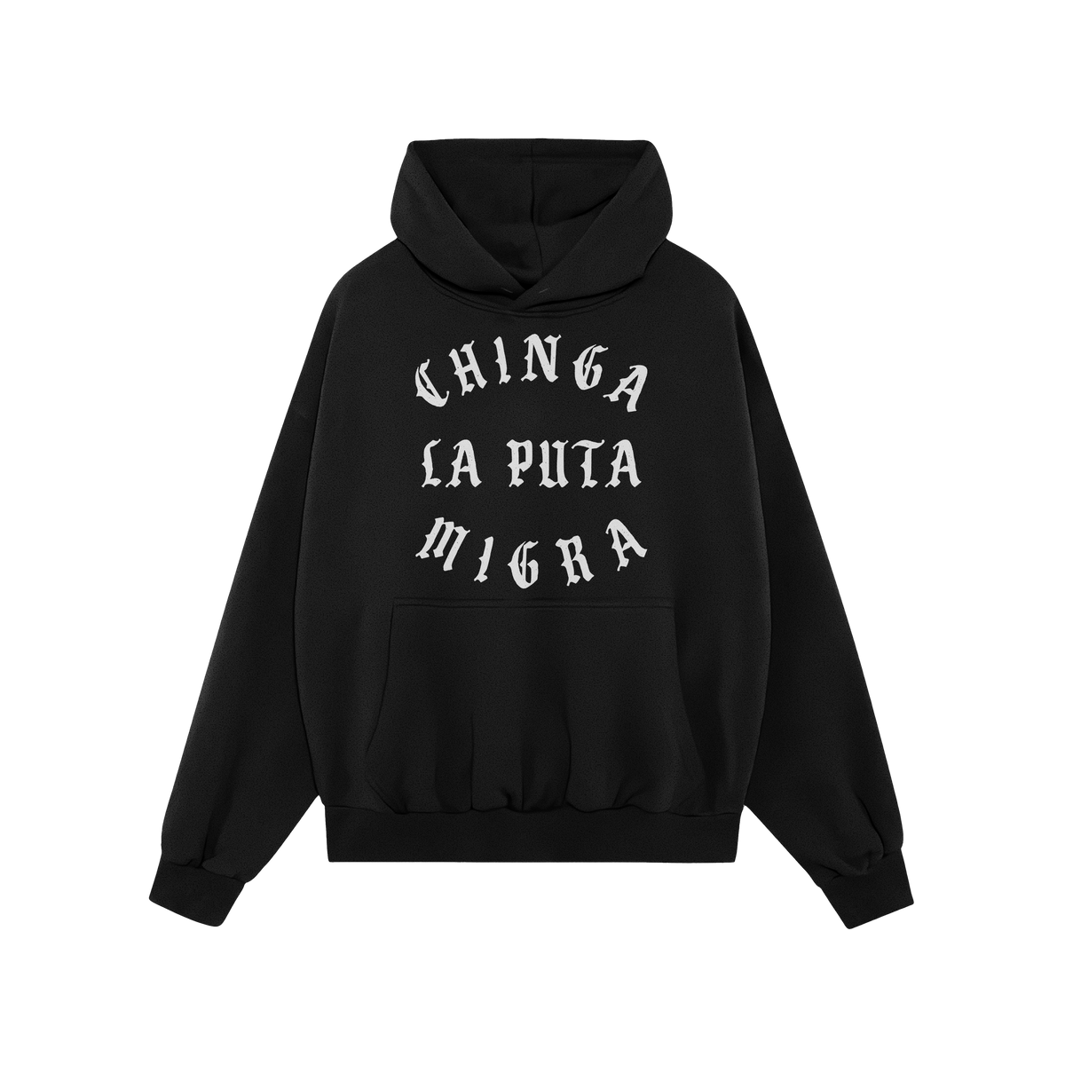 Chinga La Migra Hoodie & Sweatshirt features a black pullover with white Old English lettering reading CHINGA LA PUTA MIGRA o