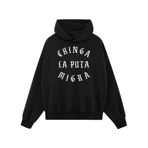 Chinga La Migra Hoodie & Sweatshirt features a black pullover with white Old English lettering reading CHINGA LA PUTA MIGRA o