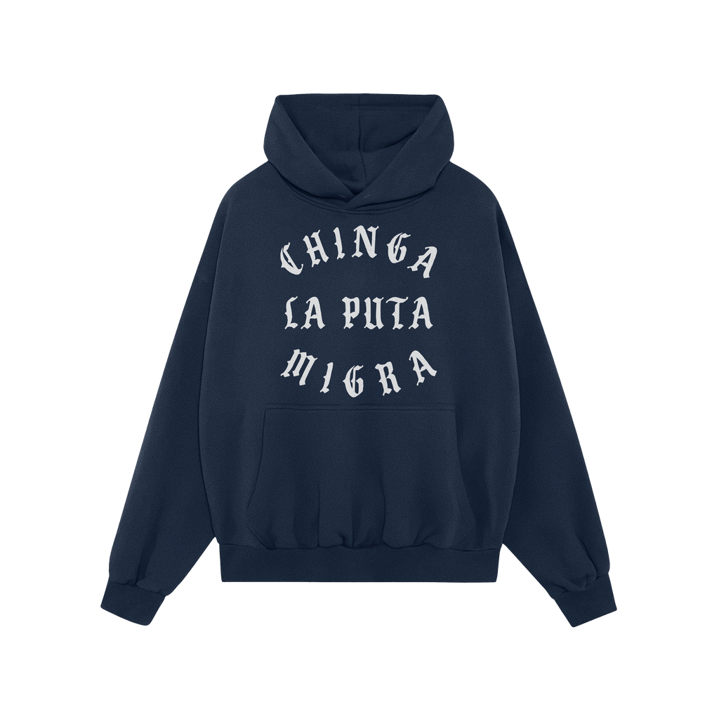 Chinga La Migra Hoodie & Sweatshirt: Navy-blue pullover with a front kangaroo pocket, featuring the bold phrase CHINGA LA PUT