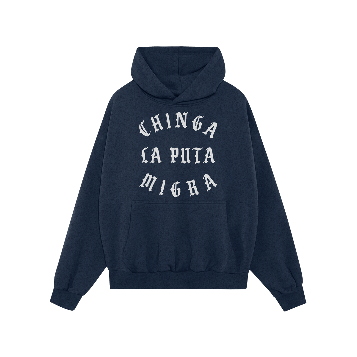 Chinga La Migra Hoodie & Sweatshirt: Navy-blue pullover with a front kangaroo pocket, featuring the bold phrase CHINGA LA PUT