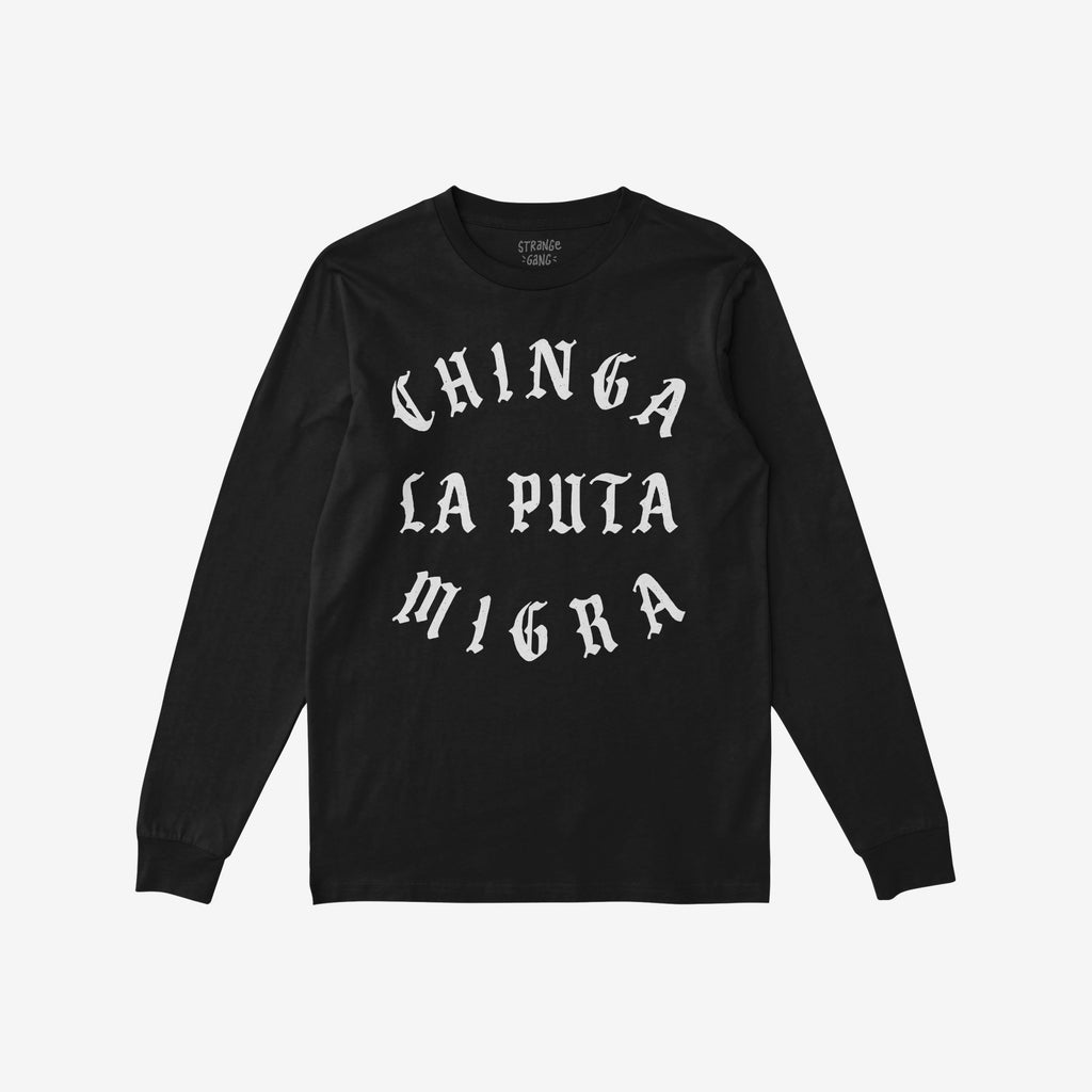 Black long-sleeve Chinga La Migra T-shirt with white Gothic lettering, embodying an anti-fascist message. The stylish design features a small label inside back collar.