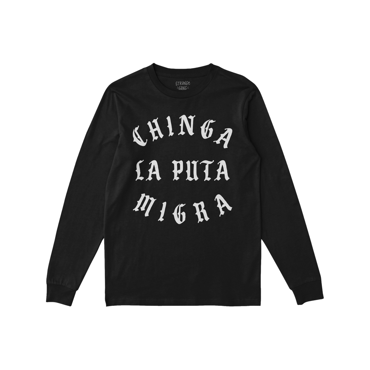 Black long-sleeve Chinga La Migra T-shirt with white Gothic lettering, embodying an anti-fascist message. The stylish design 