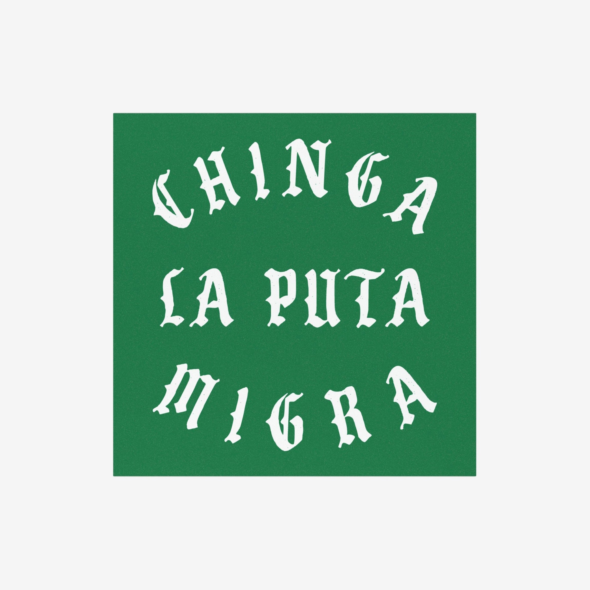 Chinga La Migra Sticker & Magnet features bold, white Old-English text on a green background, advocating against immigration enforcement. Ideal for displaying values on laptops, water bottles, or protest signs.