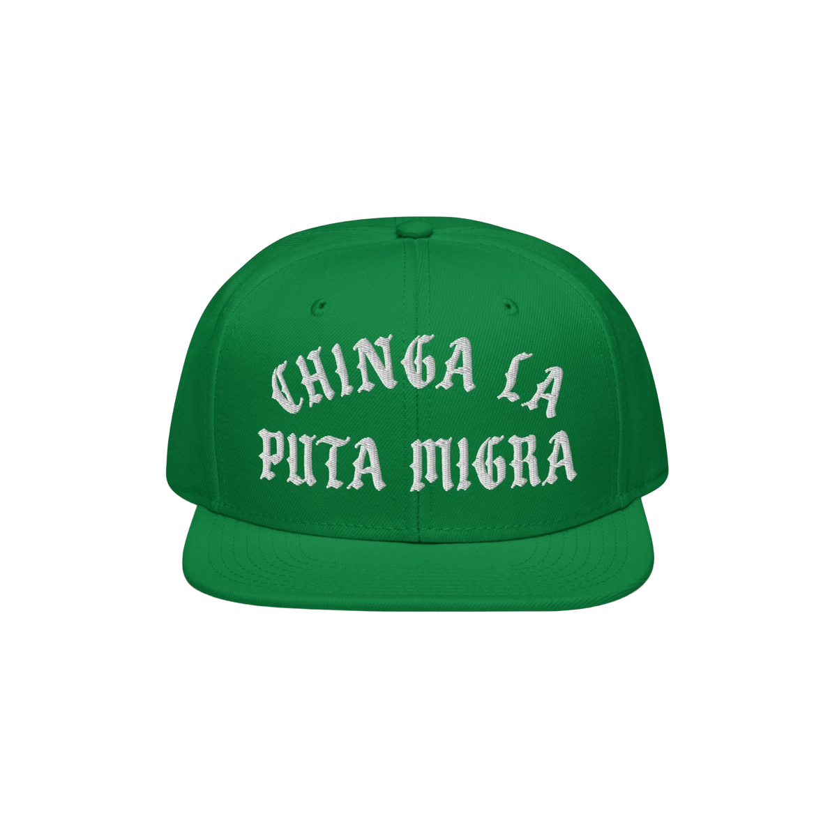 Chinga La Migra Hat: A green, flat-brimmed snapback cap featuring bold, white Old English embroidery with an anti-fascist mes