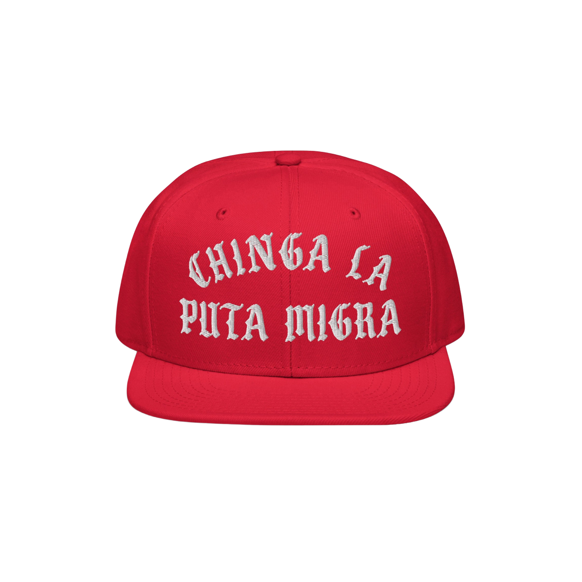 Chinga La Migra Hat: A bold red snapback featuring white Old English embroidery with the phrase CHINGA LA PUTA MIGRA, embodyi