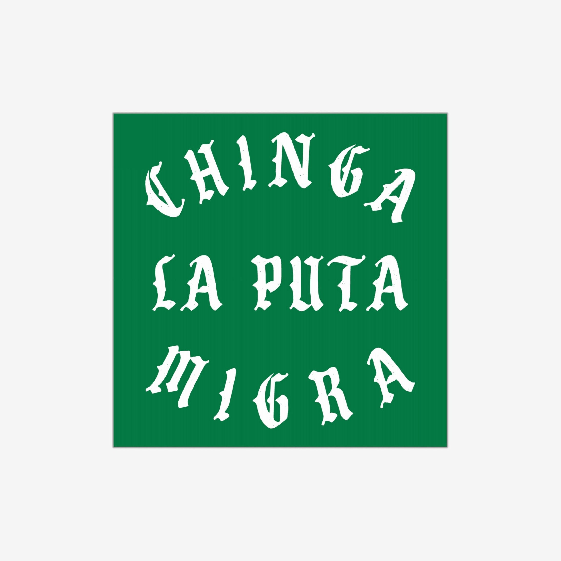 Chinga La Migra Sticker & Magnet features bold white gothic lettering on green, advocating immigrant support and opposing immigration enforcement. Ideal for laptops, water bottles, or protest signs, it embodies anti-fascist values.