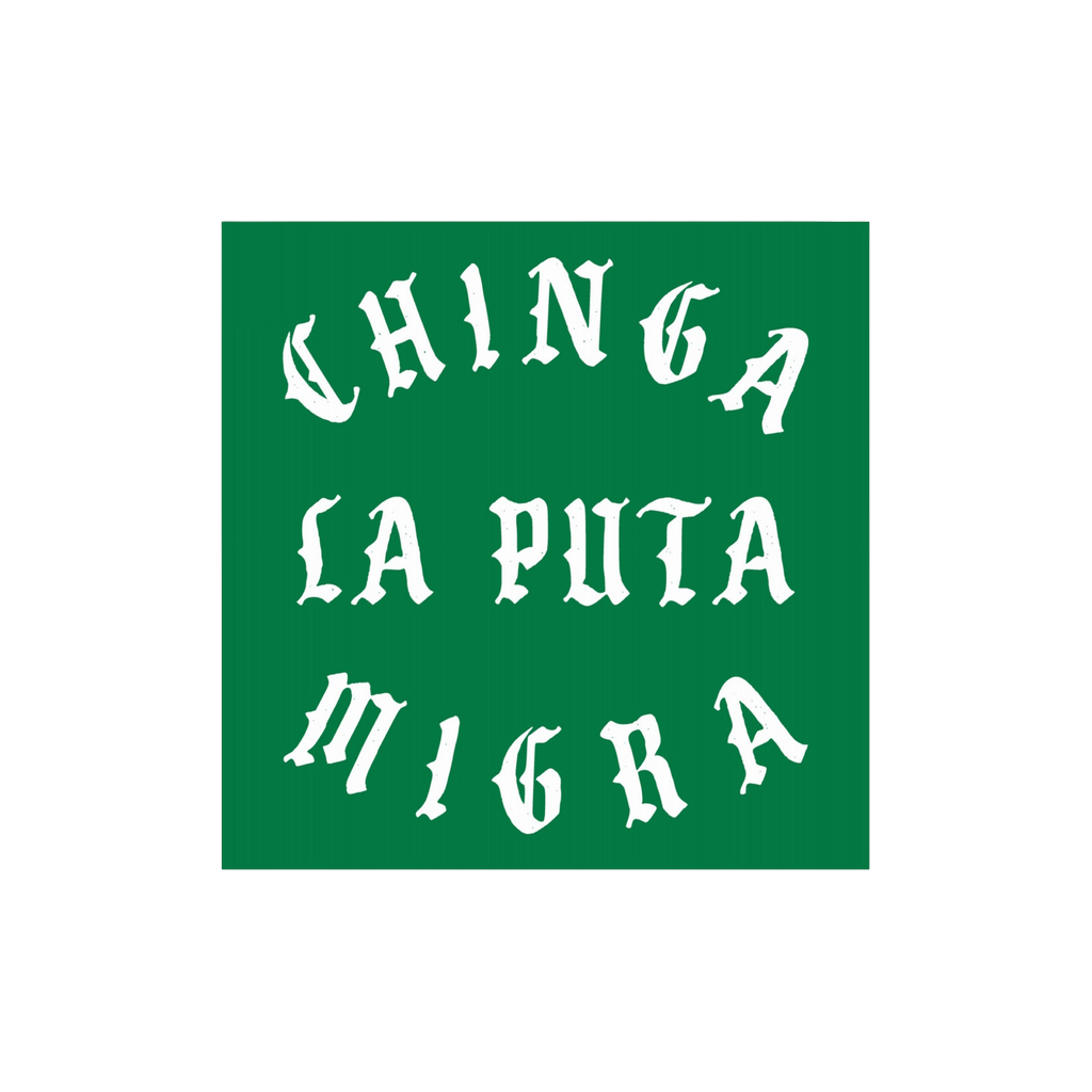 Chinga La Migra Sticker & Magnet features bold white gothic lettering on green, advocating immigrant support and opposing imm