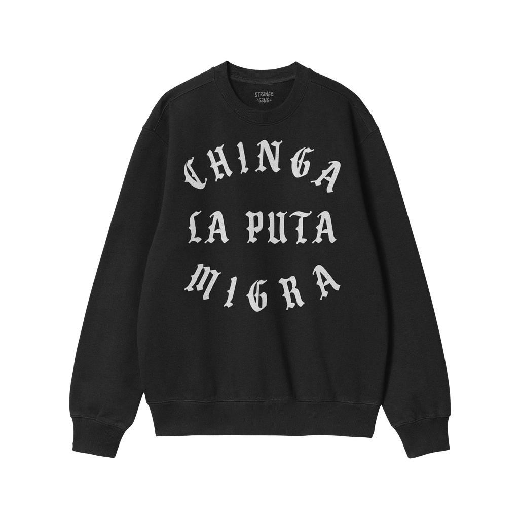 Chinga La Migra Hoodie & Sweatshirt features bold white Old English lettering stating CHINGA LA PUTA MIGRA on a black crew-ne