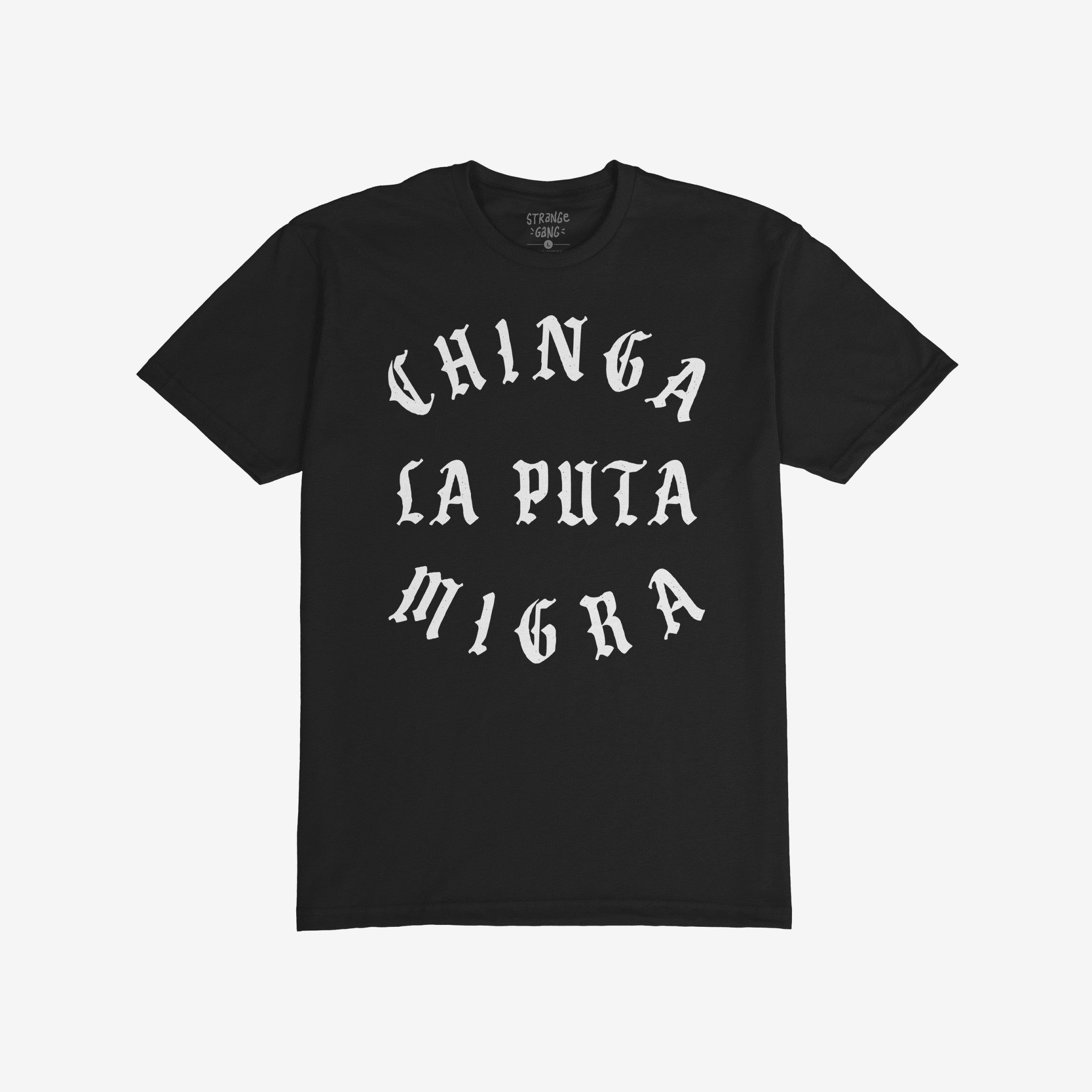 Black Chinga La Migra T-shirt featuring bold, white gothic-style text. The design embodies anti-fascist sentiment, ideal for supporters of immigrant rights and community activism. Available in various fits and colors.