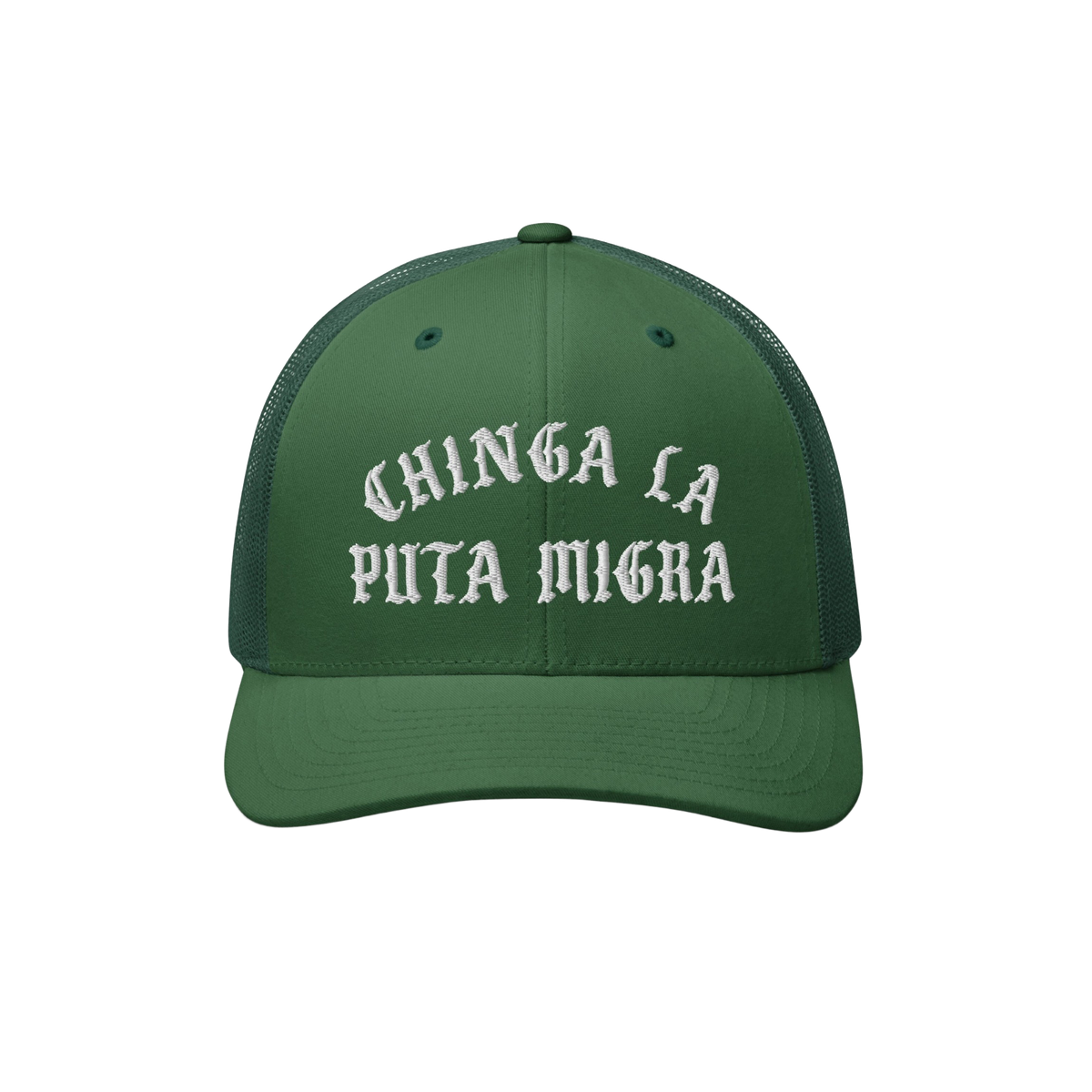 Dark green Chinga La Migra trucker hat with white Gothic text, mesh back, and curved brim, embodying anti-fascist sentiment a