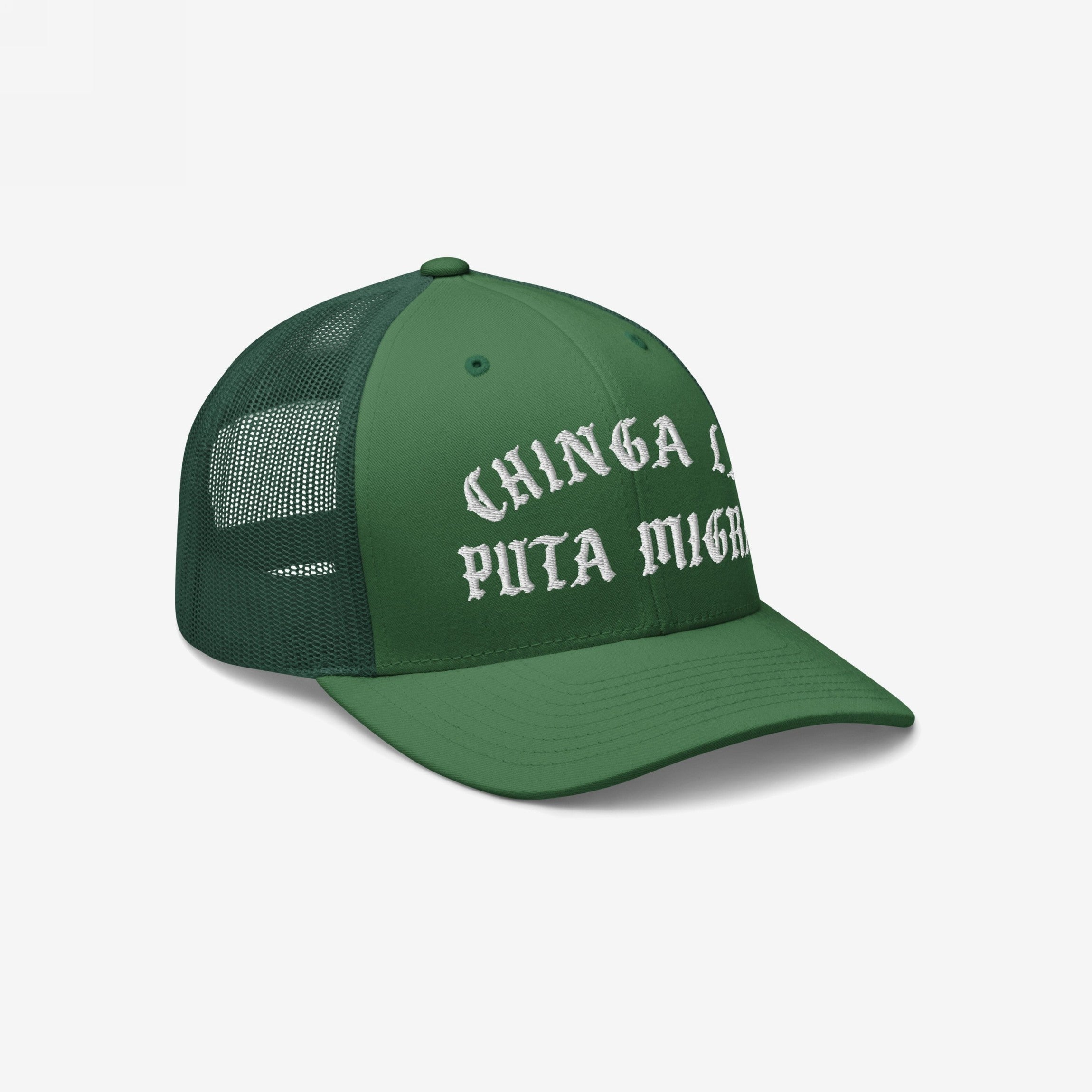 Chinga La Migra Hat: Dark-green trucker cap with bold, white Old English embroidery stating Chinga La Puta Migra, embodying anti-fascist sentiment and immigrant rights advocacy.