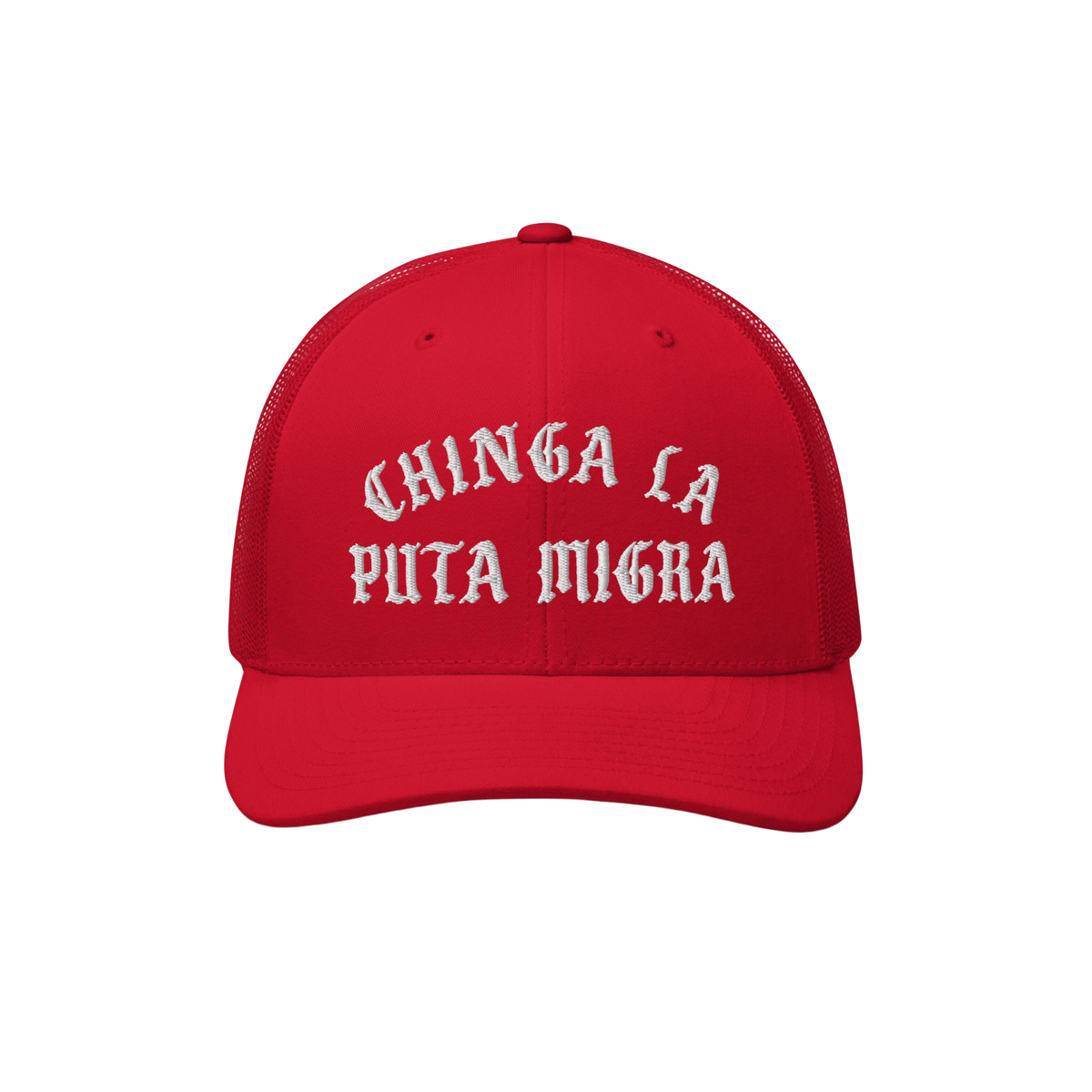 Chinga La Migra Hat with bold Old English-style white embroidery, Chinga La Puta Migra, on a red trucker cap, embodying anti-