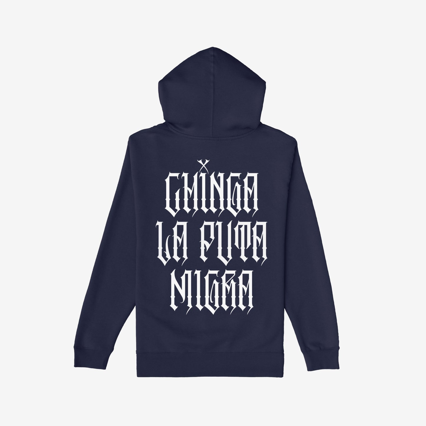 Chinga La Migra Hoodie: Back view of a dark-navy hoodie featuring bold white Gothic lettering reading CHINGA LA PUTA NIGRA, embodying a defiant message against oppressive systems.