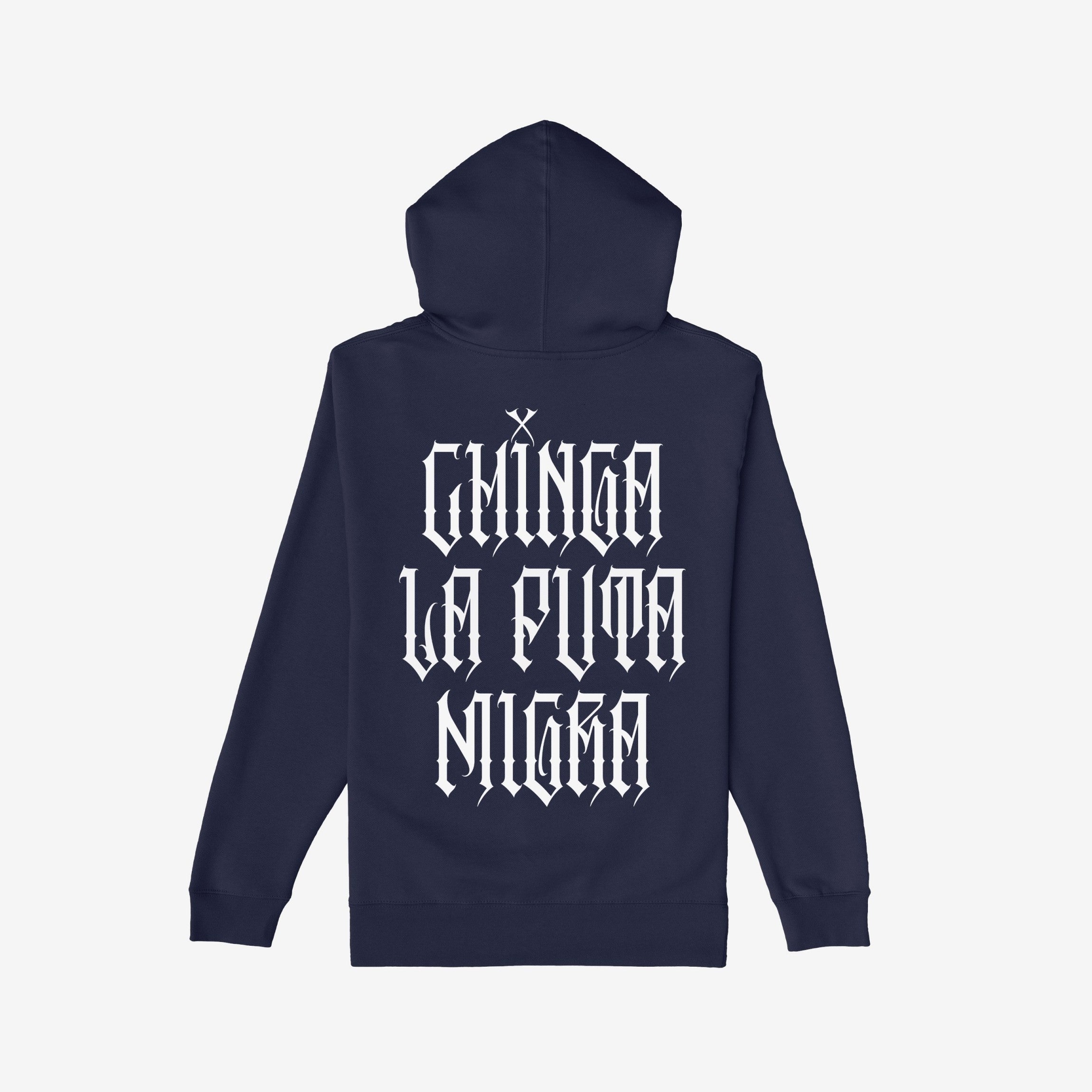 Chinga La Migra Hoodie: Back view of a dark-navy hoodie featuring bold white Gothic lettering reading CHINGA LA PUTA NIGRA, embodying a defiant message against oppressive systems.