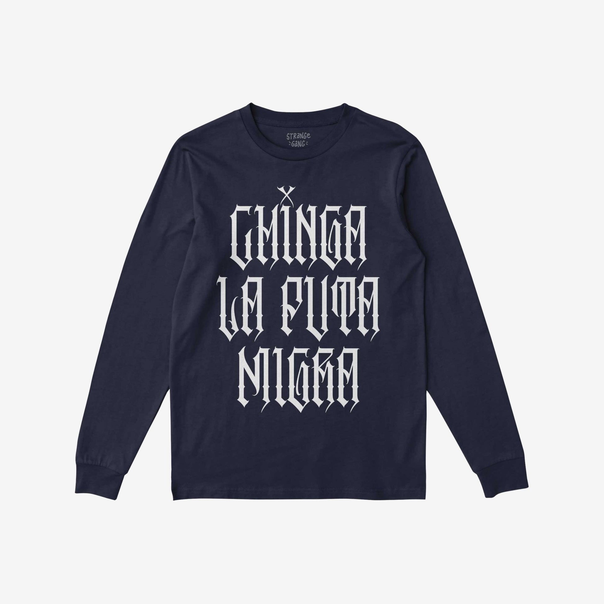 Navy-blue long-sleeved T-shirt with bold white Gothic slogan CHINGA LA PUTA MIGRA across the front, embodying defiance and resistance, ideal for those unafraid to make a statement.