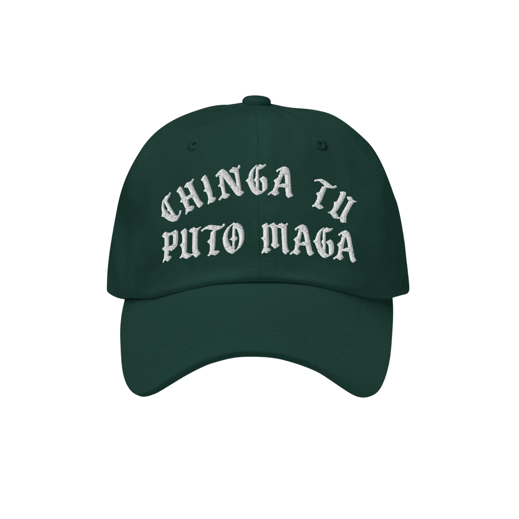Chinga Tu MAGA Hat: A dark green baseball cap featuring bold white embroidery with a protest message against MAGA, embodying 