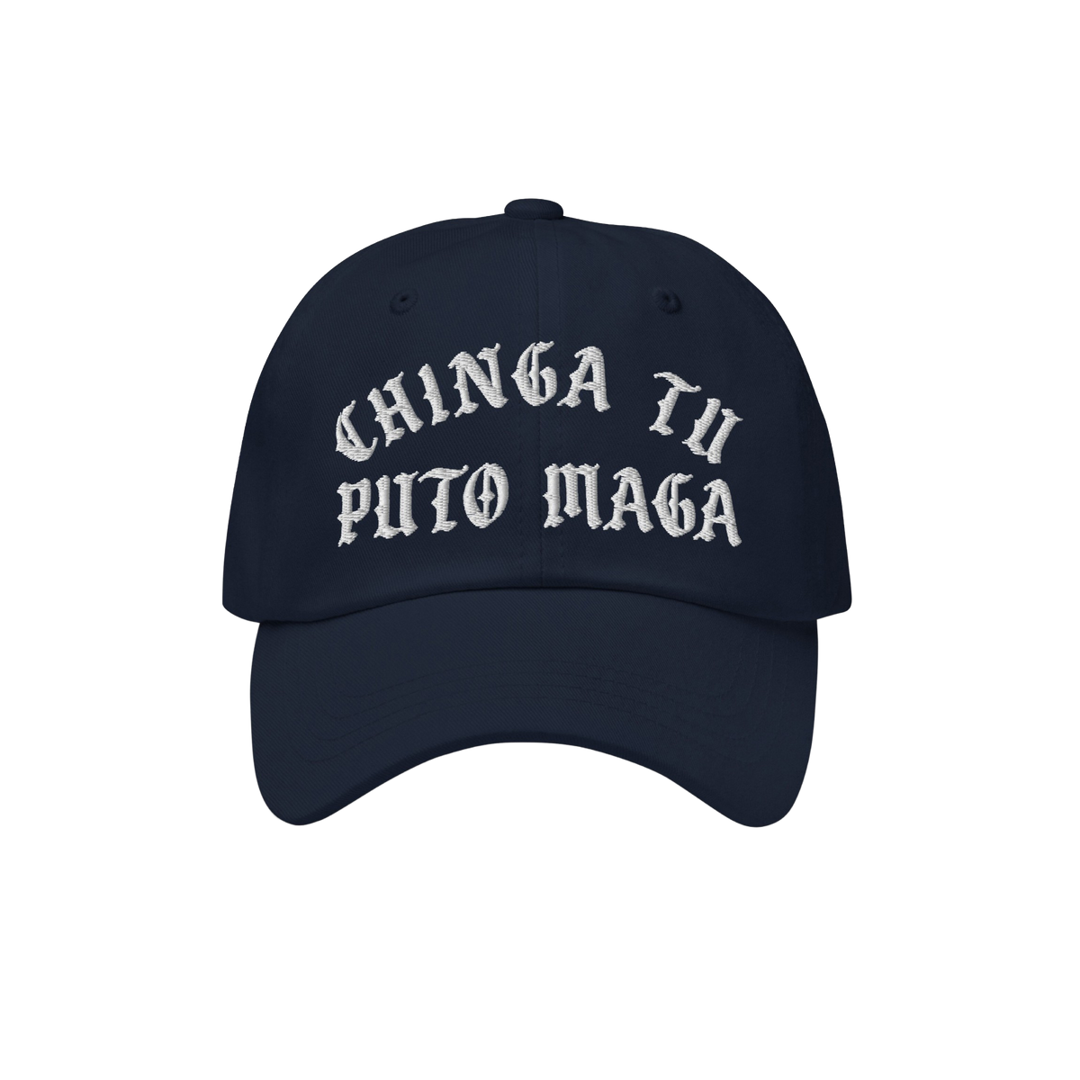 Chinga Tu MAGA Hat features bold Old English embroidery stating “CHINGA TU PITO MAGA” on a dark-navy cap, embodying anti-