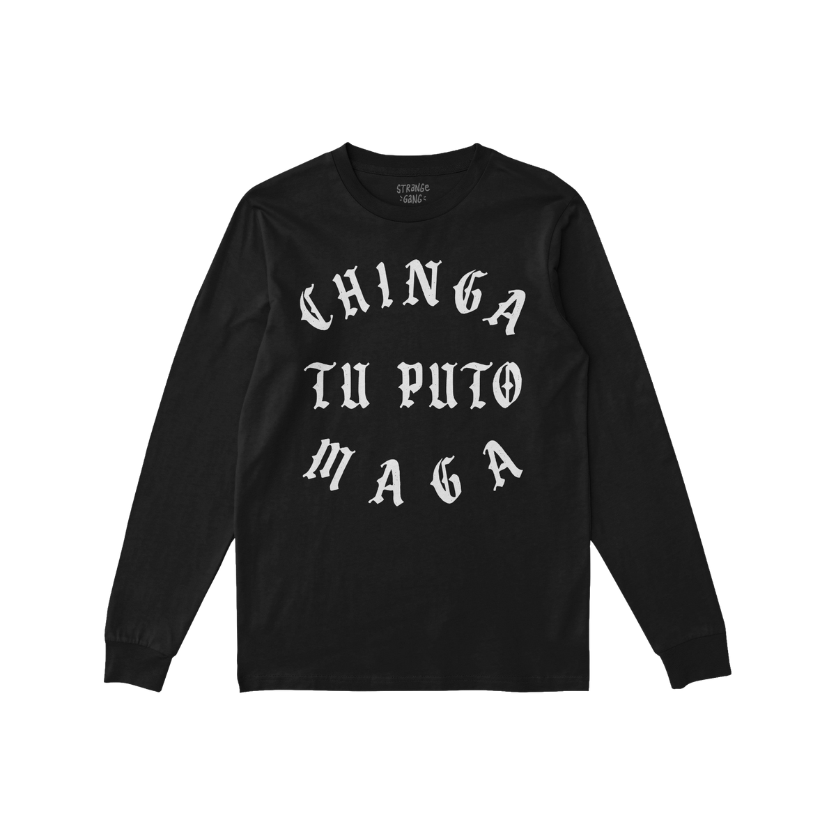 Black long-sleeve Chinga Tu MAGA T-shirt featuring bold white Gothic-style text across the chest, symbolizing defiance agains