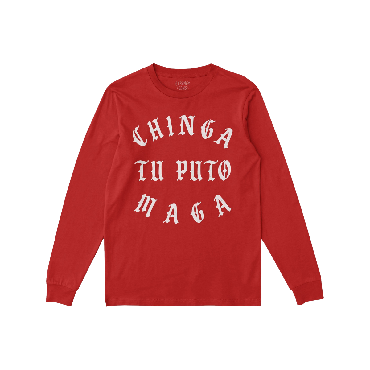 Red Chinga Tu MAGA T-shirt with bold white gothic text, promoting anti-fascist and anti-MAGA sentiment. Long-sleeve design id