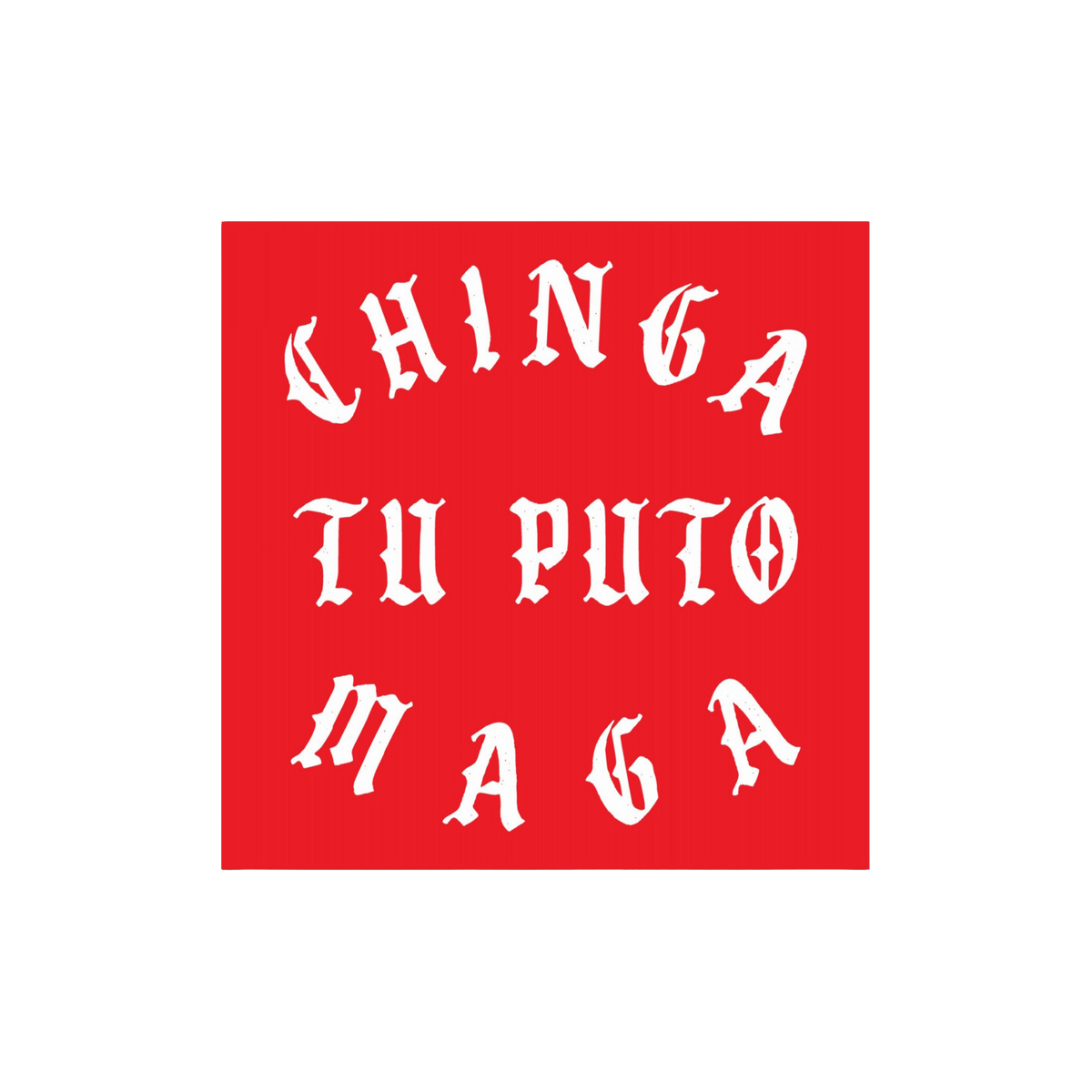Chinga Tu MAGA Sticker & Magnet features Gothic-style white text on a red background, expressing an anti-fascist, anti-Trump 