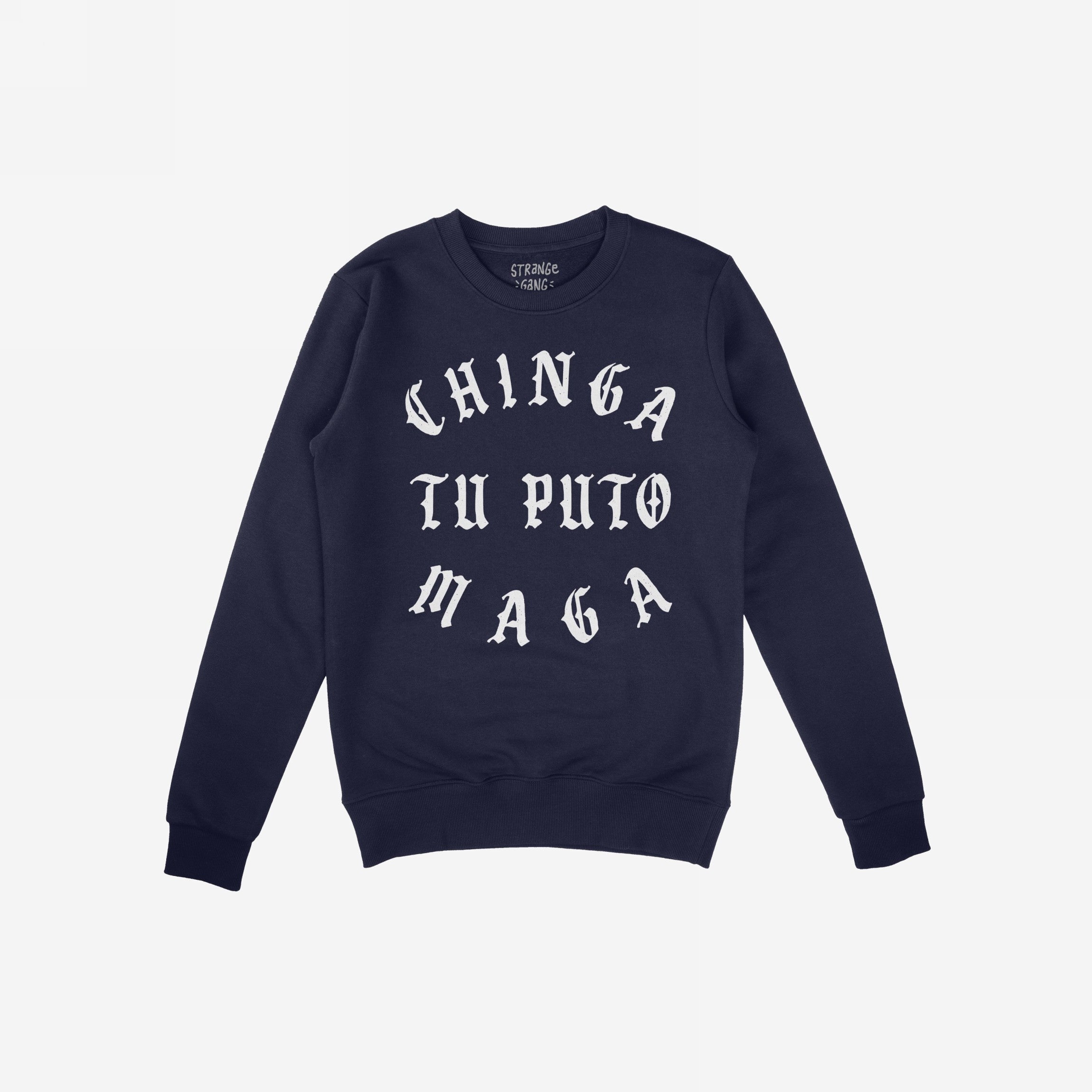 Navy-blue crewneck sweatshirt with CHINGA TU PUTO MAGA in white Old English lettering, promoting anti-fascist and anti-MAGA sentiments. Part of the Chinga Tu MAGA Hoodie & Sweatshirt collection.