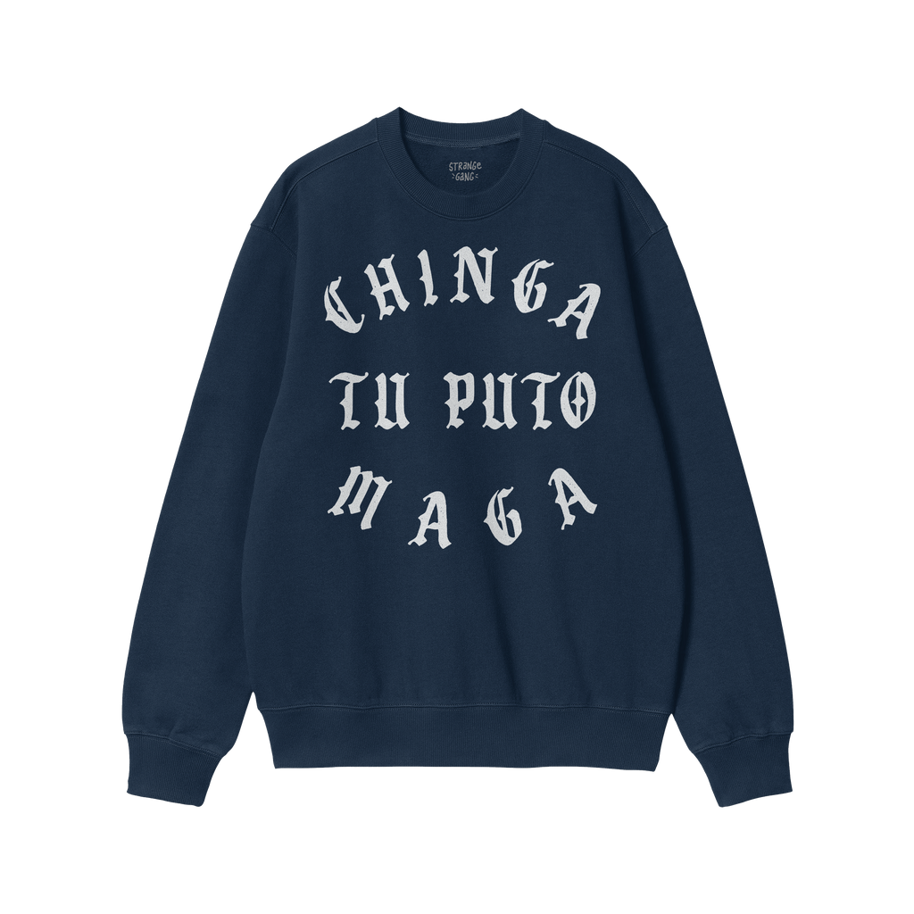 Navy-blue crewneck sweatshirt with CHINGA TU PUTO MAGA in white Old English lettering, promoting anti-fascist and anti-MAGA s