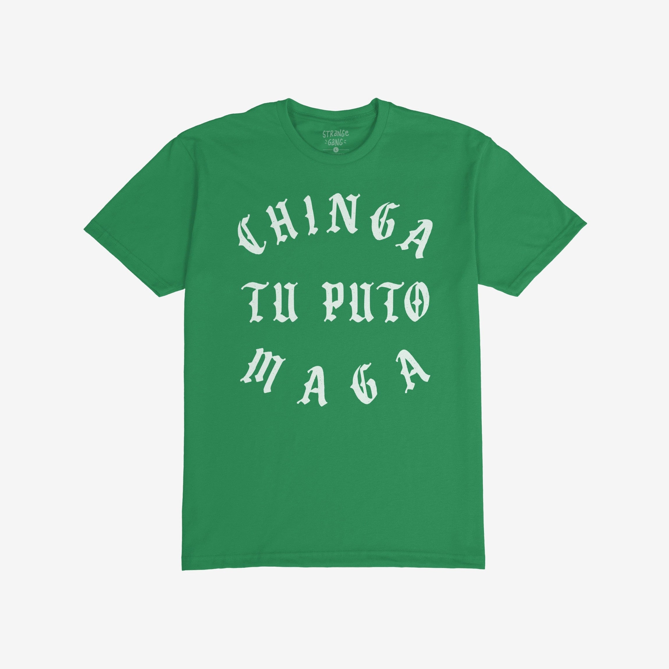 Chinga Tu MAGA T-shirt features bold, white Old English text on a plain green background, advocating anti-fascism and protest against authoritarianism. Ideal for rallies and expressing dissent loudly.