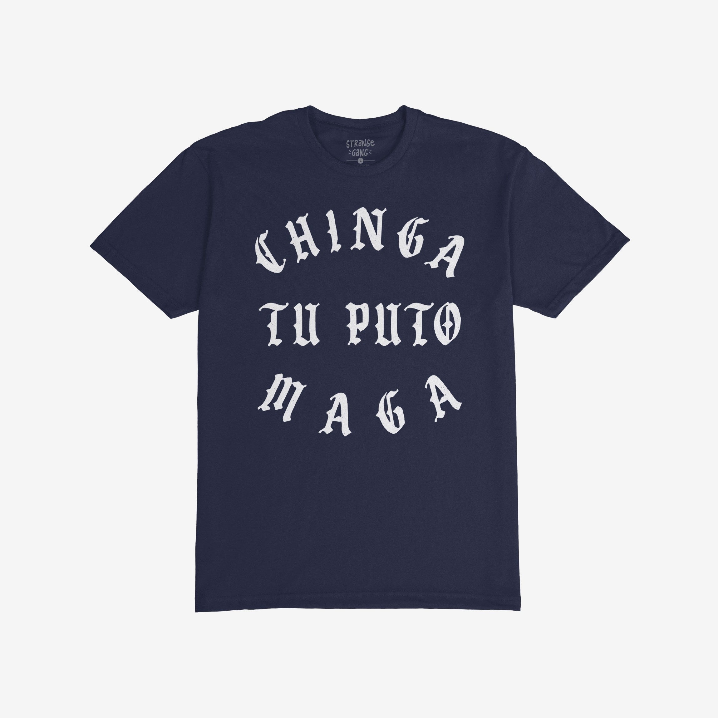 Navy-blue Chinga Tu MAGA T-shirt featuring bold, white Old English text, advocating anti-fascist sentiments. Ideal for rallies, expressing defiance against MAGA, embodying a stand for equality and justice.