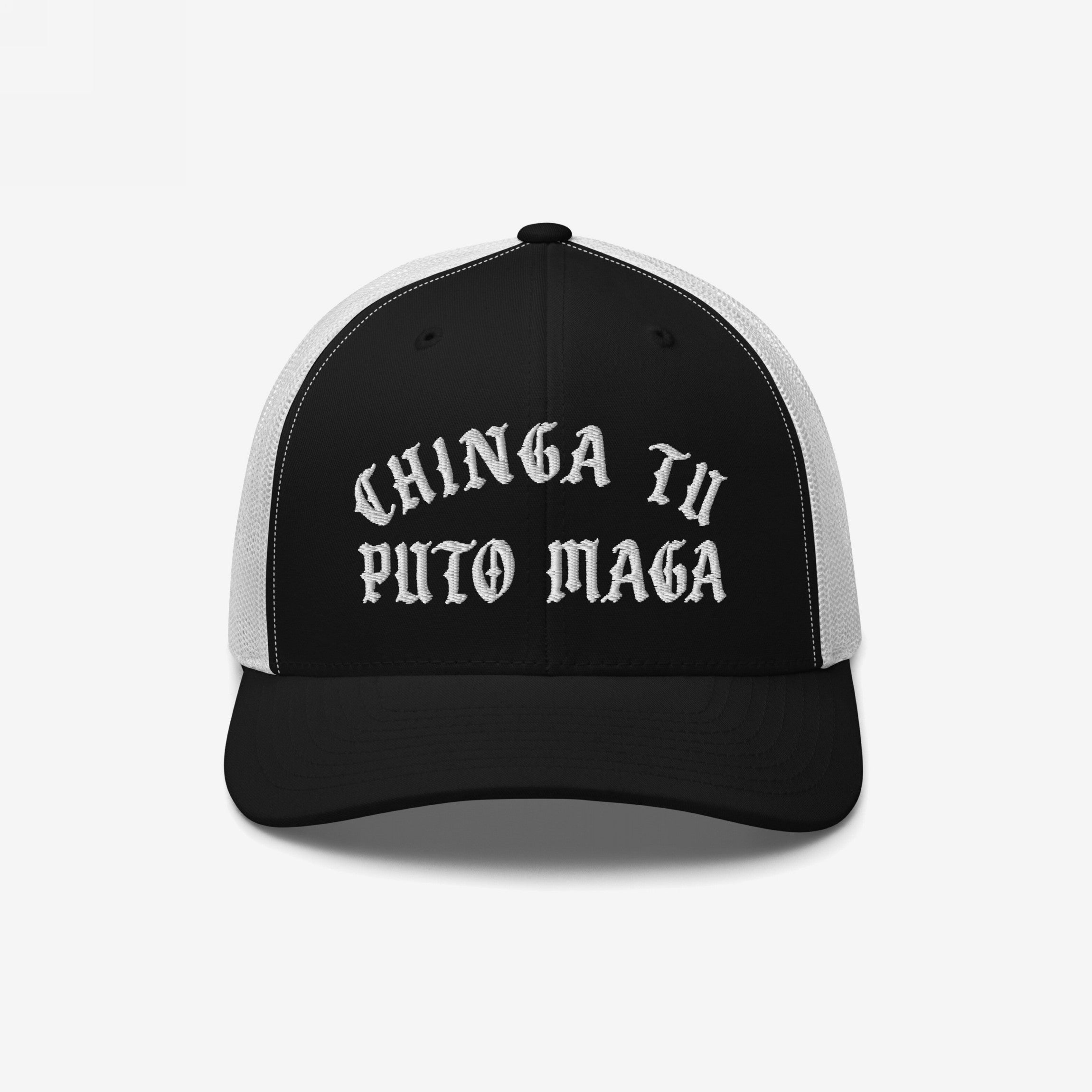 Chinga Tu MAGA Hat: A black-and-white trucker cap featuring CHINGA TU PUTO MAGA in bold Old English embroidery, embodying anti-fascist and anti-MAGA sentiments for those who reject cruelty.