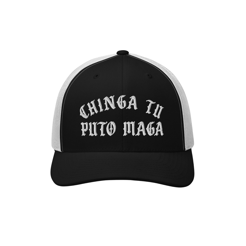 Chinga Tu MAGA Hat: A black-and-white trucker cap featuring CHINGA TU PUTO MAGA in bold Old English embroidery, embodying ant