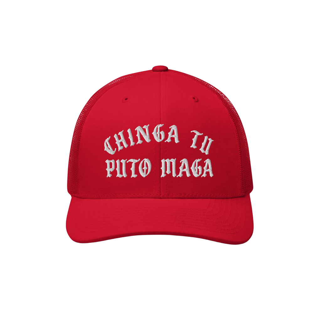 Chinga Tu MAGA Hat: A bright-red, mesh-back trucker cap with bold white Old English embroidery reading “CHINGA TU PUTO MAGA