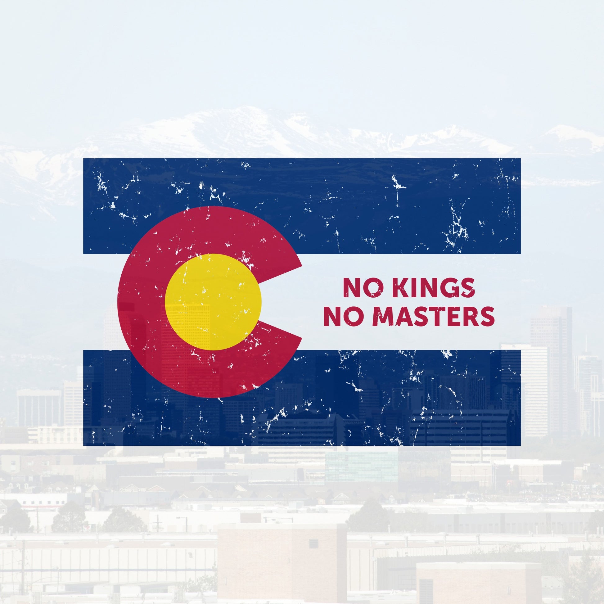 Colorado No Kings Flag Shirt: Distressed Colorado flag design with No Kings No Masters text, symbolizing rebellion and autonomy, overlaying a cityscape and mountains, supporting Colorado Immigrant Rights Coalition (CIRC).