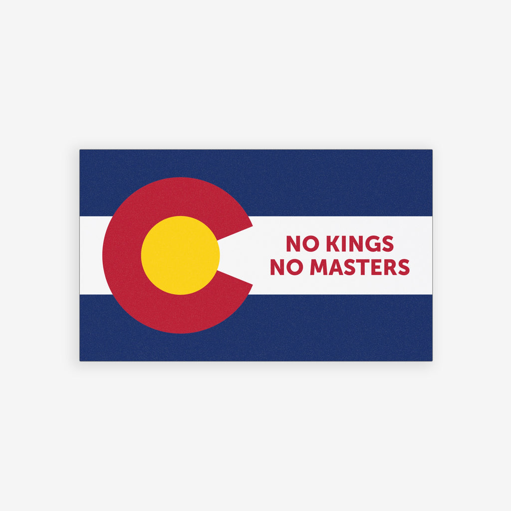 Colorado Flag No Kings Sticker & Magnet showcases a stylized state flag with 'NO KINGS NO MASTERS' slogan, available as a vinyl sticker or magnet, symbolizing resistance and support for immigrant rights.