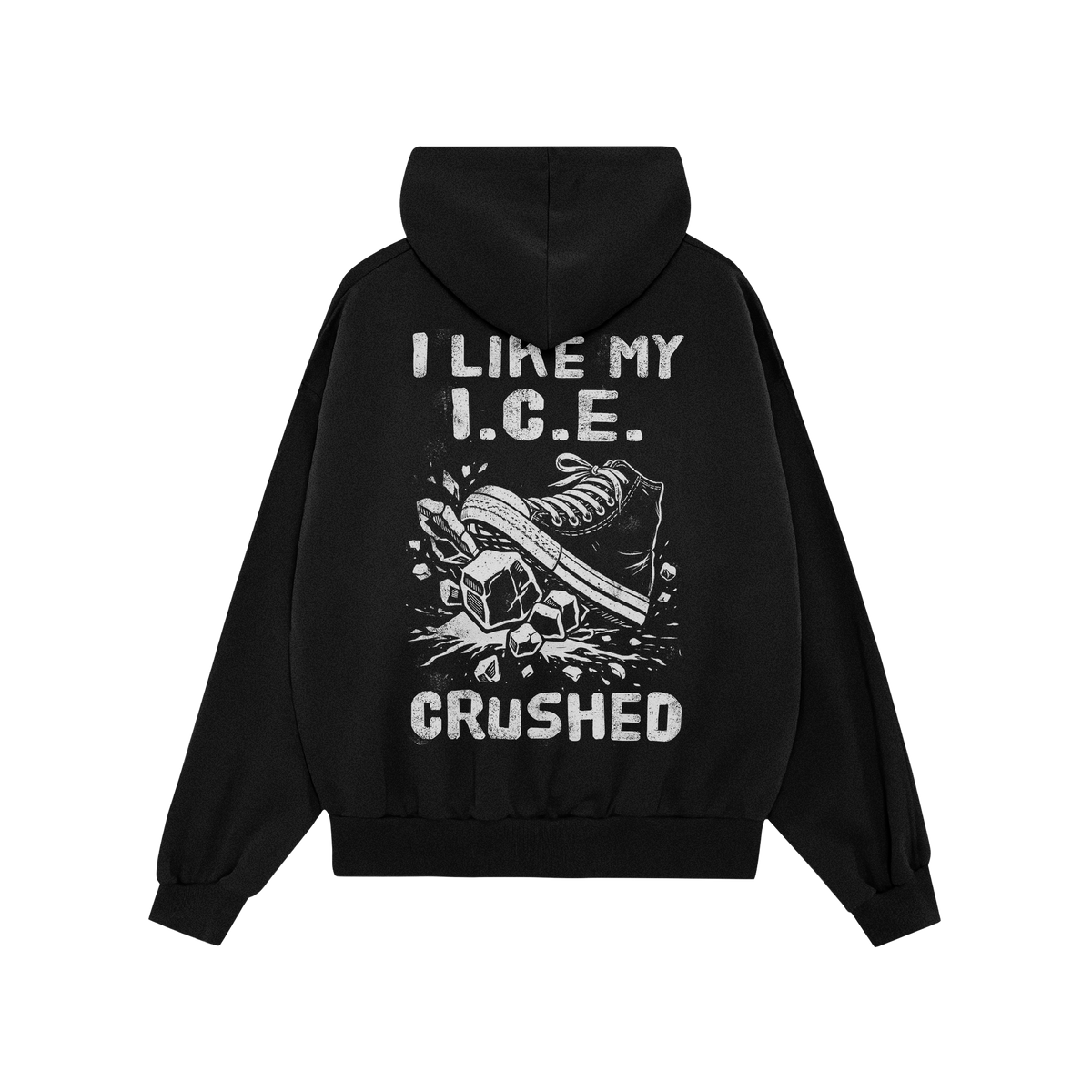 Crushed ICE Hoodie showcasing a bold sneaker crushing ice cubes graphic with I LIKE MY I.C.E. CRUSHED text, embodying a stron