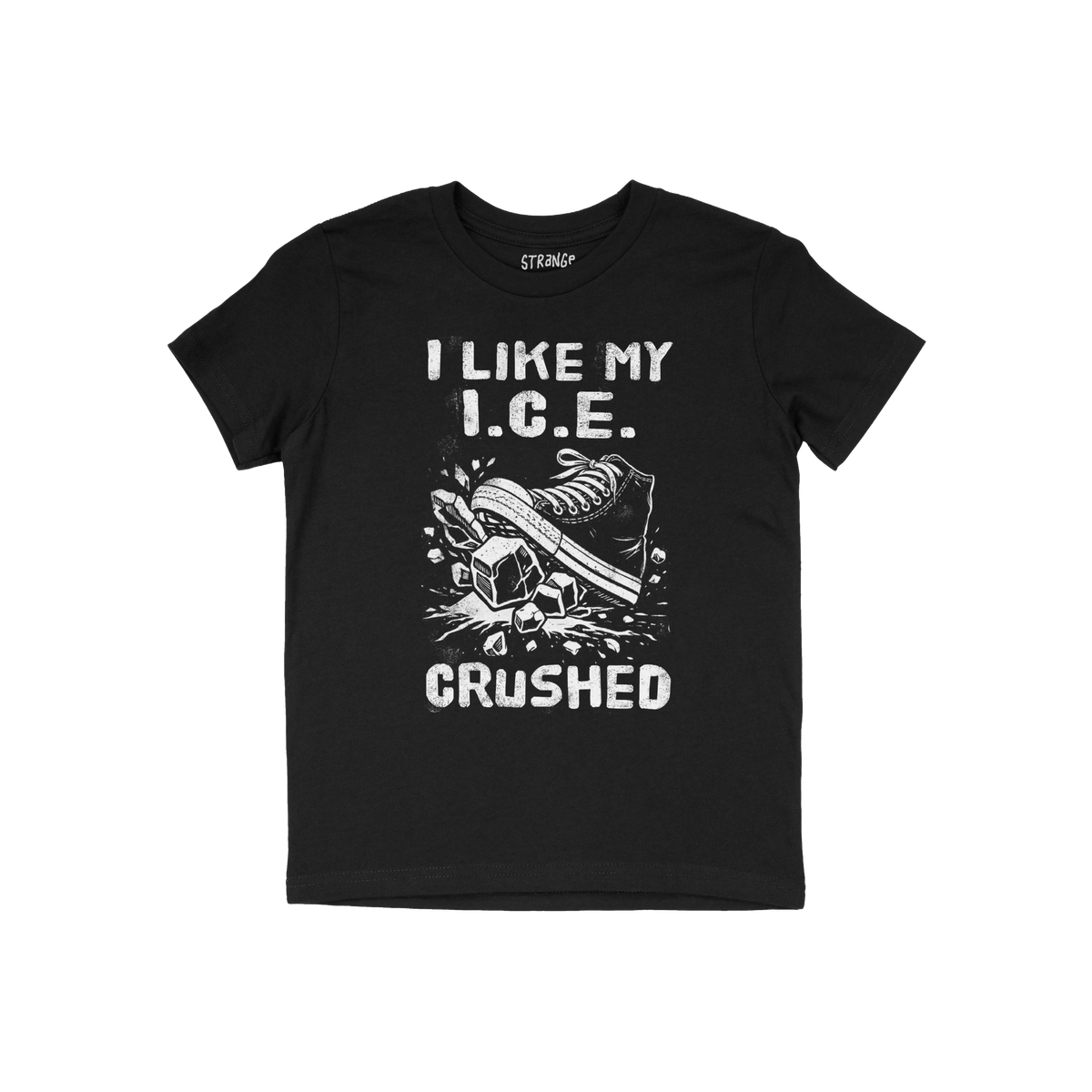 Crushed ICE T-shirt featuring a sneaker crushing ice cubes with the slogan I LIKE MY I.C.E. CRUSHED, symbolizing a bold, anti