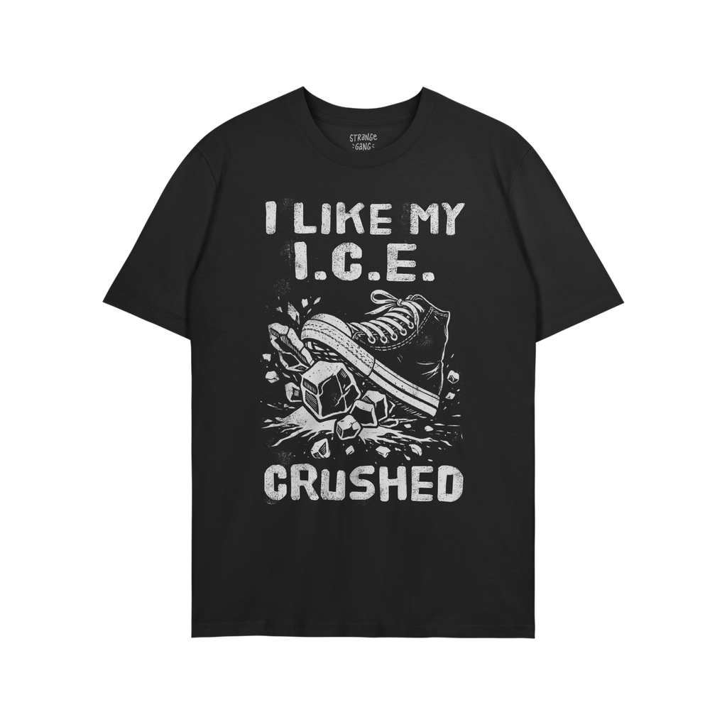 Crushed ICE T-shirt features a sneaker crushing ice cubes with I LIKE MY I.C.E. CRUSHED in bold lettering, symbolizing anti-f